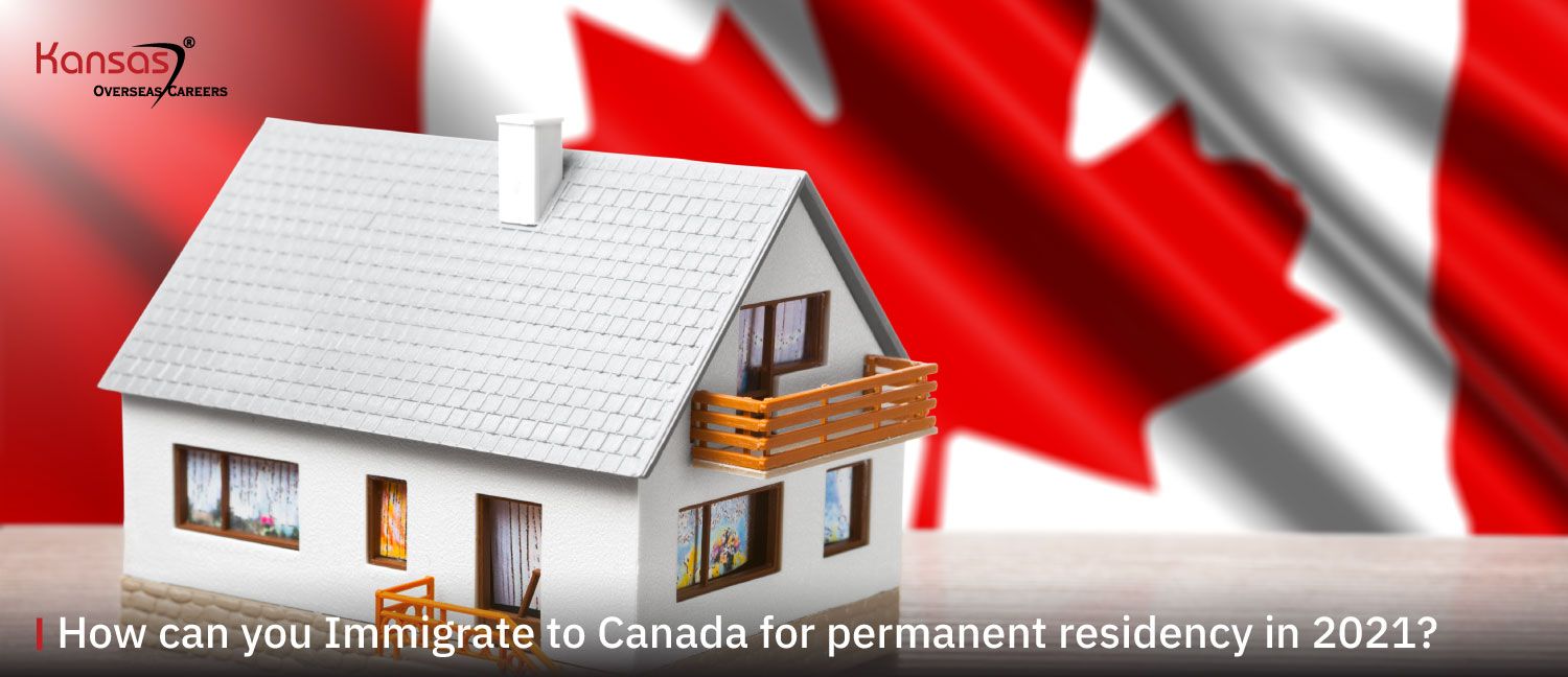 How-can-you-Immigrate-to-Canada-for-permanent-residency-in-2021-