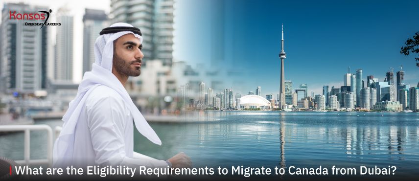 What-are-the-Eligibility-Requirements-to-Migrate-to-Canada-from-Dubai-